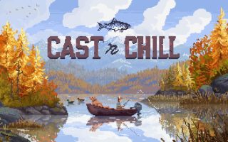 抛竿放松丨Cast n Chill